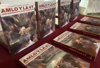 Hernán Gómez presenta AMLO y la 4T; un libro de aciertos y desaciertos del Presidente de México