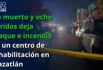 Un muerto y ocho heridos deja ataque e incendio de un centro de rehabilitación en Mazatlán