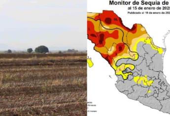 Sinaloa, en crisis por la sequía extrema: más de la mitad del estado afectado