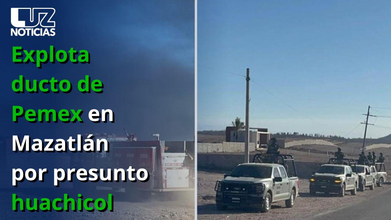Explota ducto de Pemex en Mazatlán por presunto huachicol