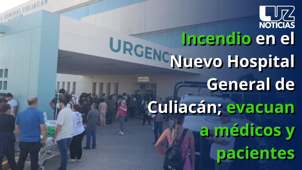 Incendio en el Nuevo Hospital General de Culiacán; evacuan a médicos y pacientes