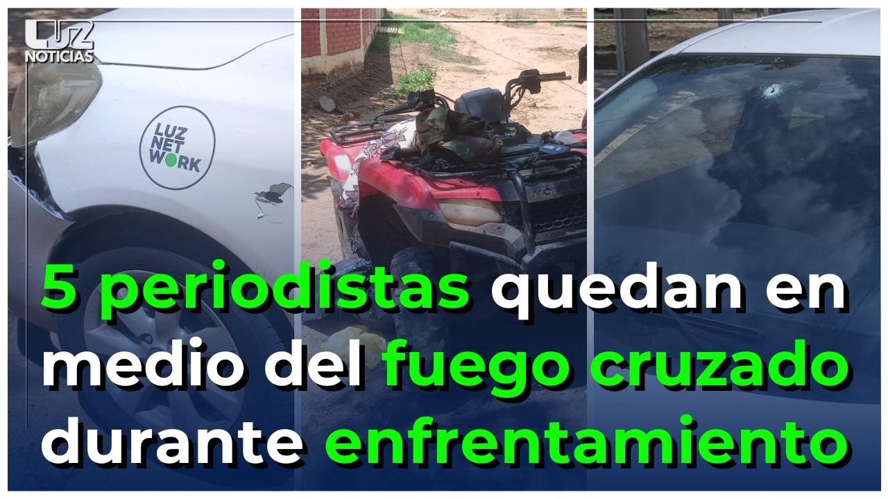 5 periodistas quedan atrapados en el fuego cruzado durante un enfrentamiento en El Pozo, Imala