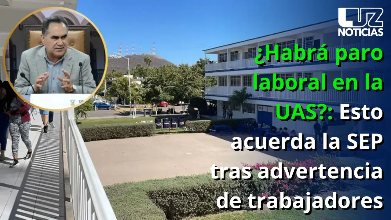 
¿Habrá paro laboral en la UAS?: Esto acuerda la SEP tras advertencia de trabajadores