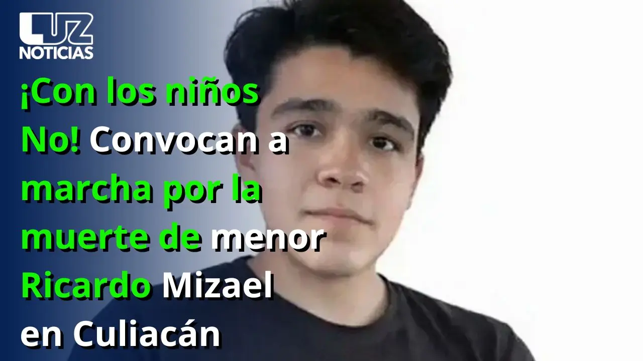 ¡Con los niños No! Convocan a marcha por la muerte de menor Ricardo Mizael en Culiacán