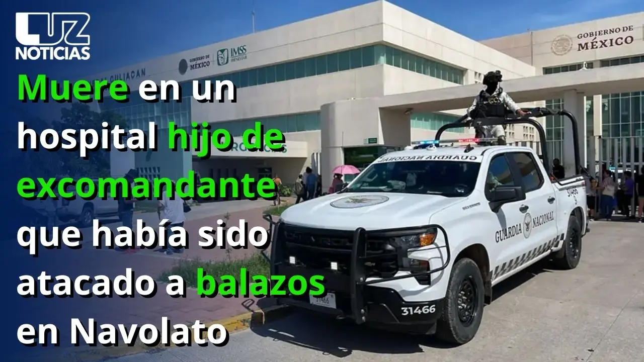 Muere en un hospital hijo de excomandante que había sido atacado a balazos en Navolato