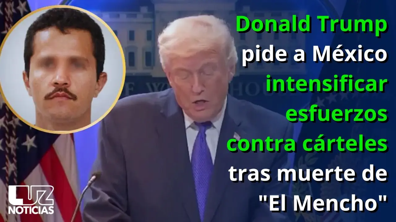 Donald Trump pide a México intensificar esfuerzos contra cárteles tras muerte de 