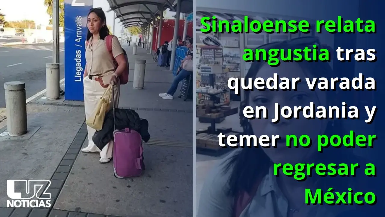 
Sinaloense relata angustia tras quedar varada en Jordania y temer no poder regresar a México.