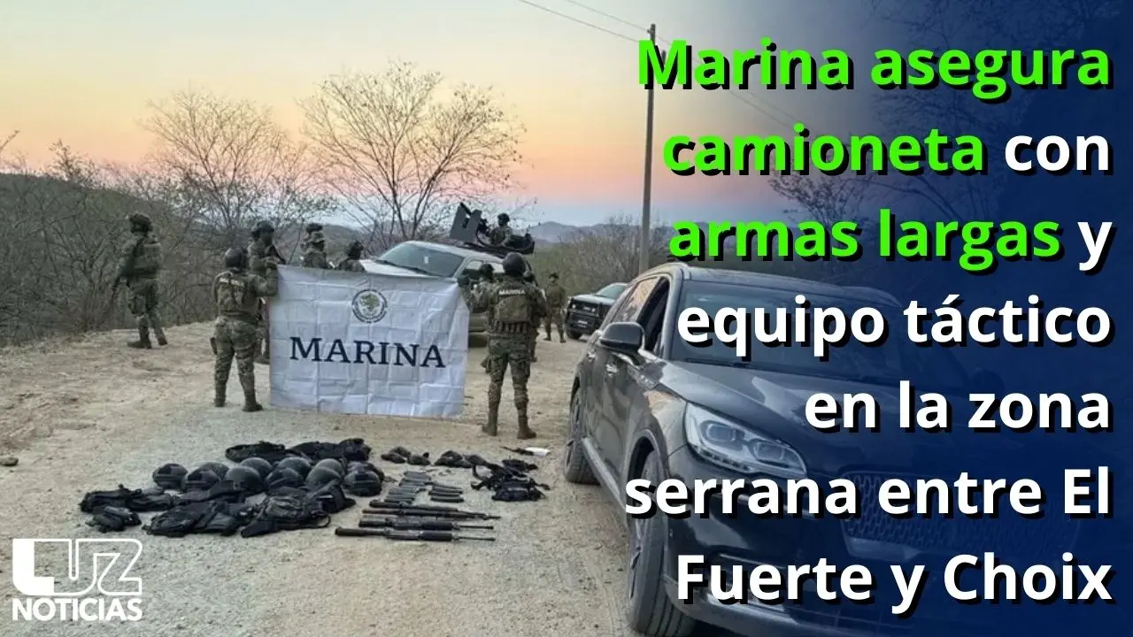 Marina asegura camioneta con armas largas y equipo táctico en zona serrana entre El Fuerte y Choix