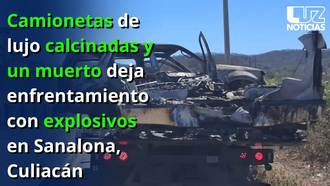 Camionetas de lujo calcinadas y un muerto deja enfrentamiento con explosivos en Sanalona, Culiacán