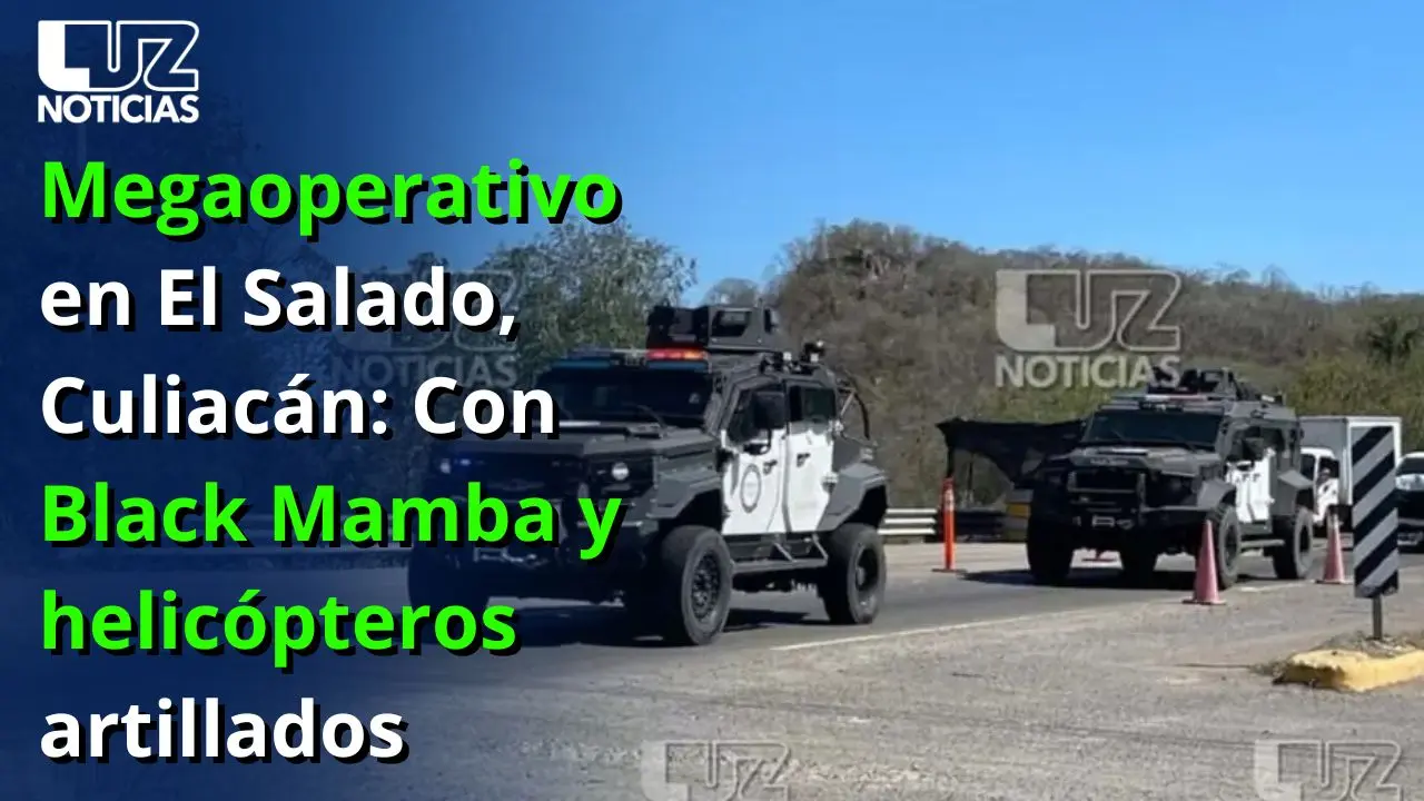 Megaoperativo en El Salado, Culiacán: Con Black Mamba y helicópteros artillados