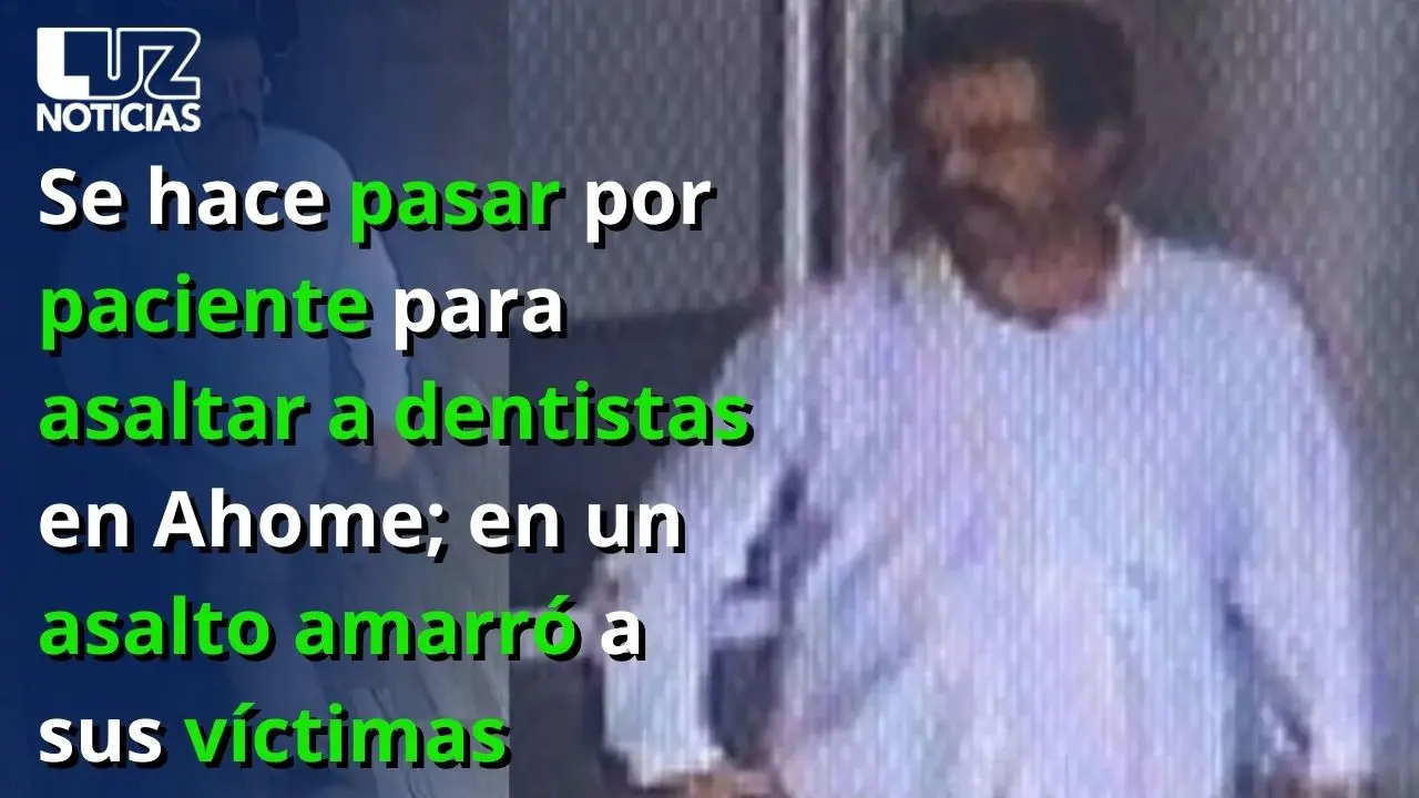 Se hace pasar por paciente para asaltar a dentistas en Ahome; en un asalto amarró a sus víctimas