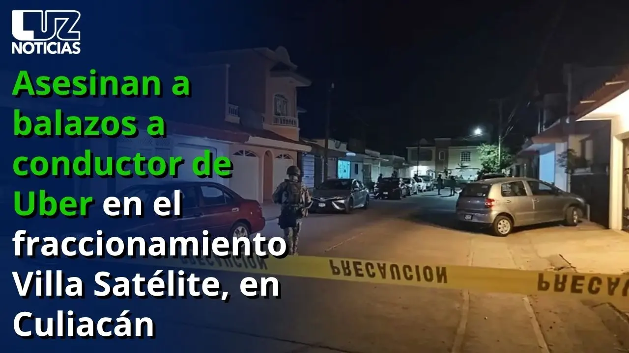 Asesinan a balazos a conductor de Uber en el fraccionamiento Villa Satélite, en Culiacán