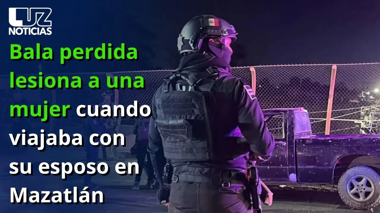 Bala perdida lesiona a una mujer cuando viajaba con su esposo en Mazatlán