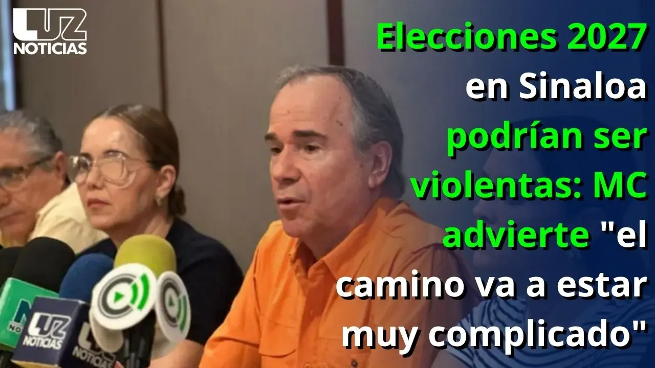 Elecciones 2027 en Sinaloa podrían ser violentas: MC advierte 