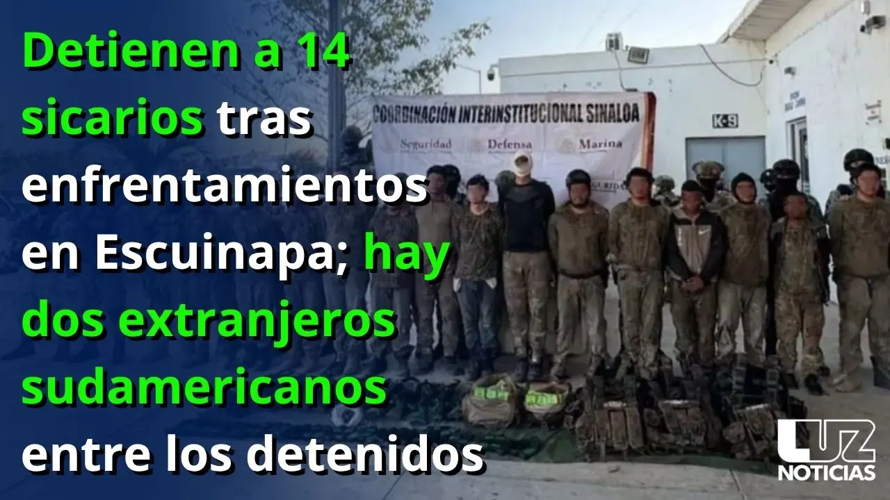 14 sicarios detenidos en Escuinapa, Sinaloa: 2 de ellos son extranjeros sudamericanos