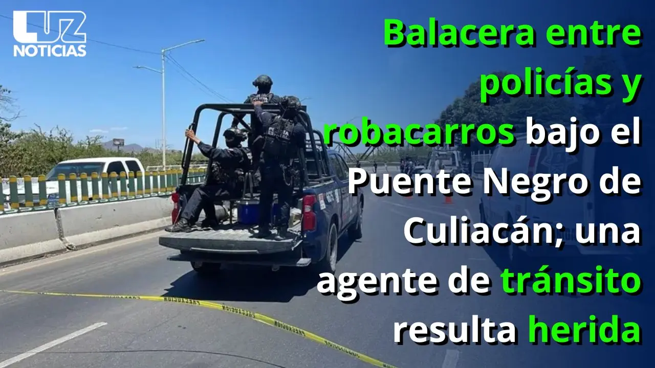 Balacera de policías y robacarros bajo el Puente Negro de Culiacán; agente de tránsito sale herida