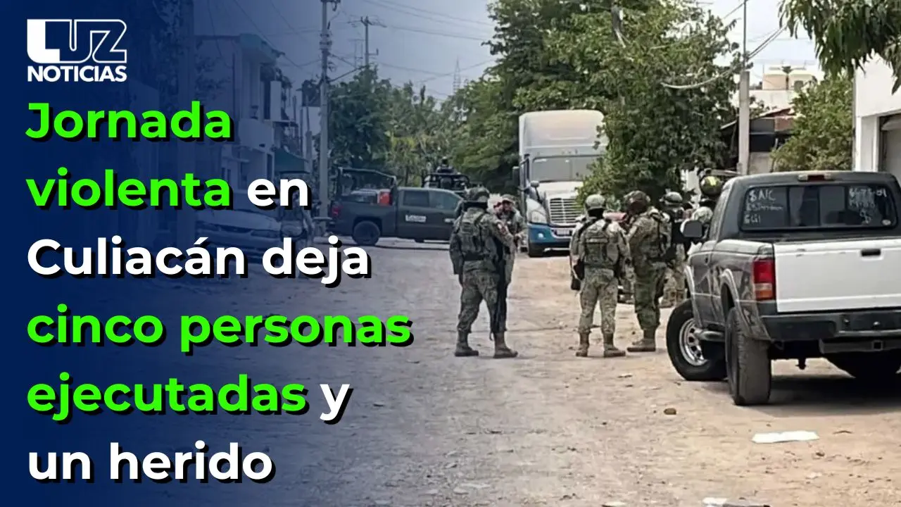 Jornada violenta en Culiacán deja cinco personas ejecutadas y un herido