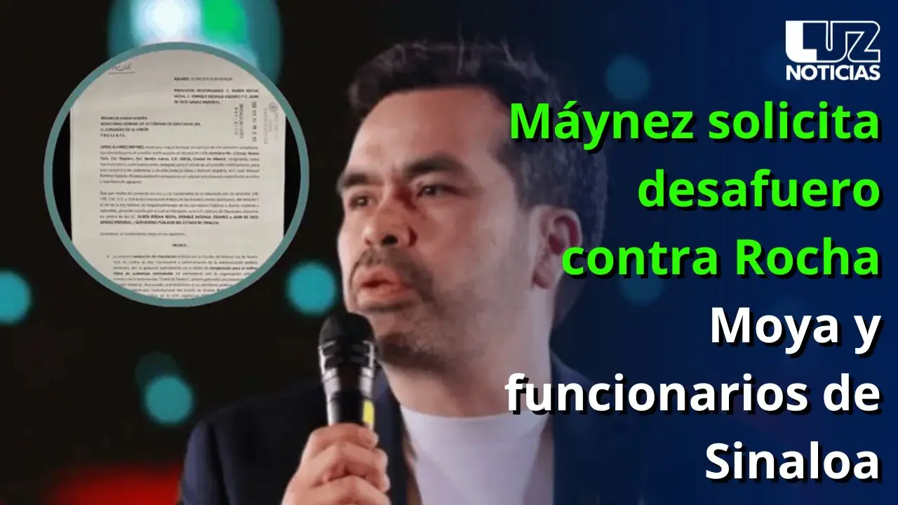 Máynez solicita desafuero contra Rocha Moya y funcionarios de Sinaloa