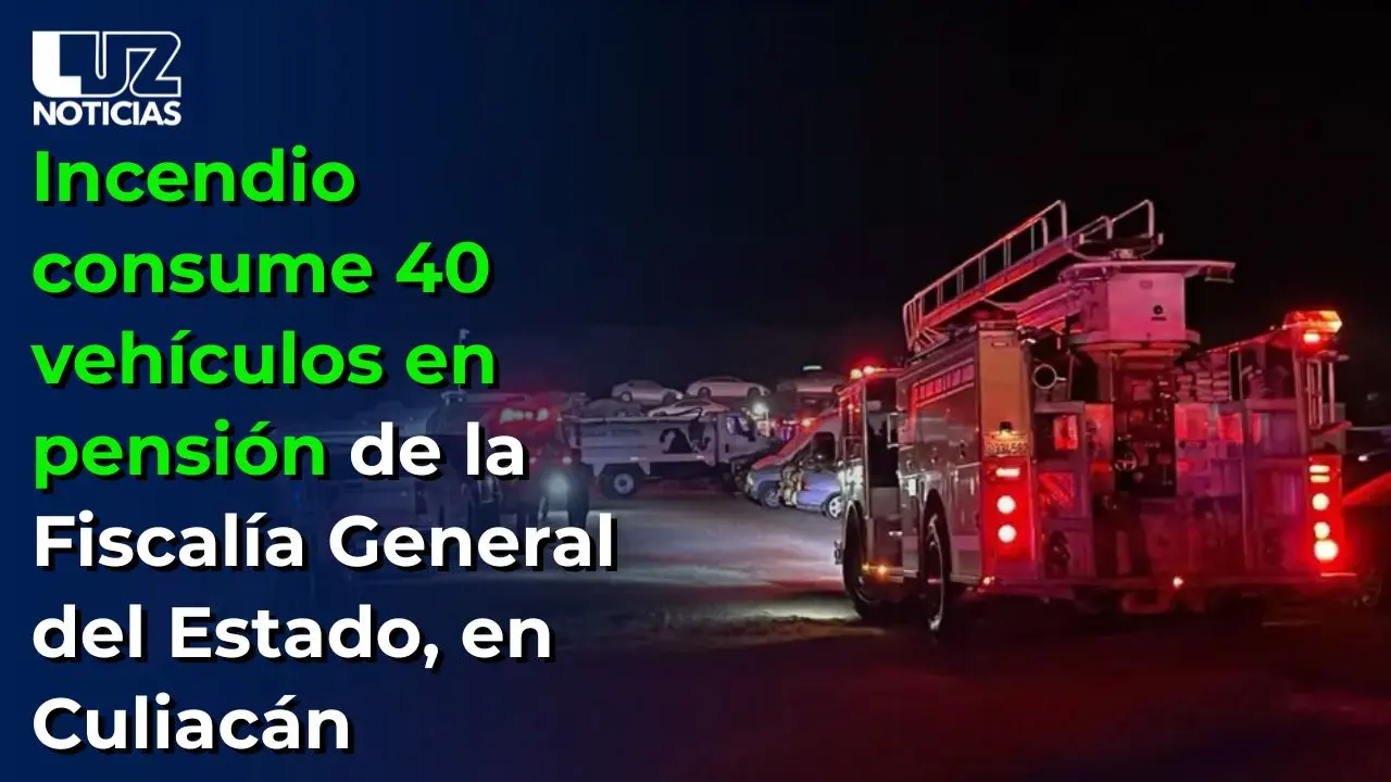 Incendio consume 40 vehículos en pensión de la Fiscalía General del Estado, en Culiacán