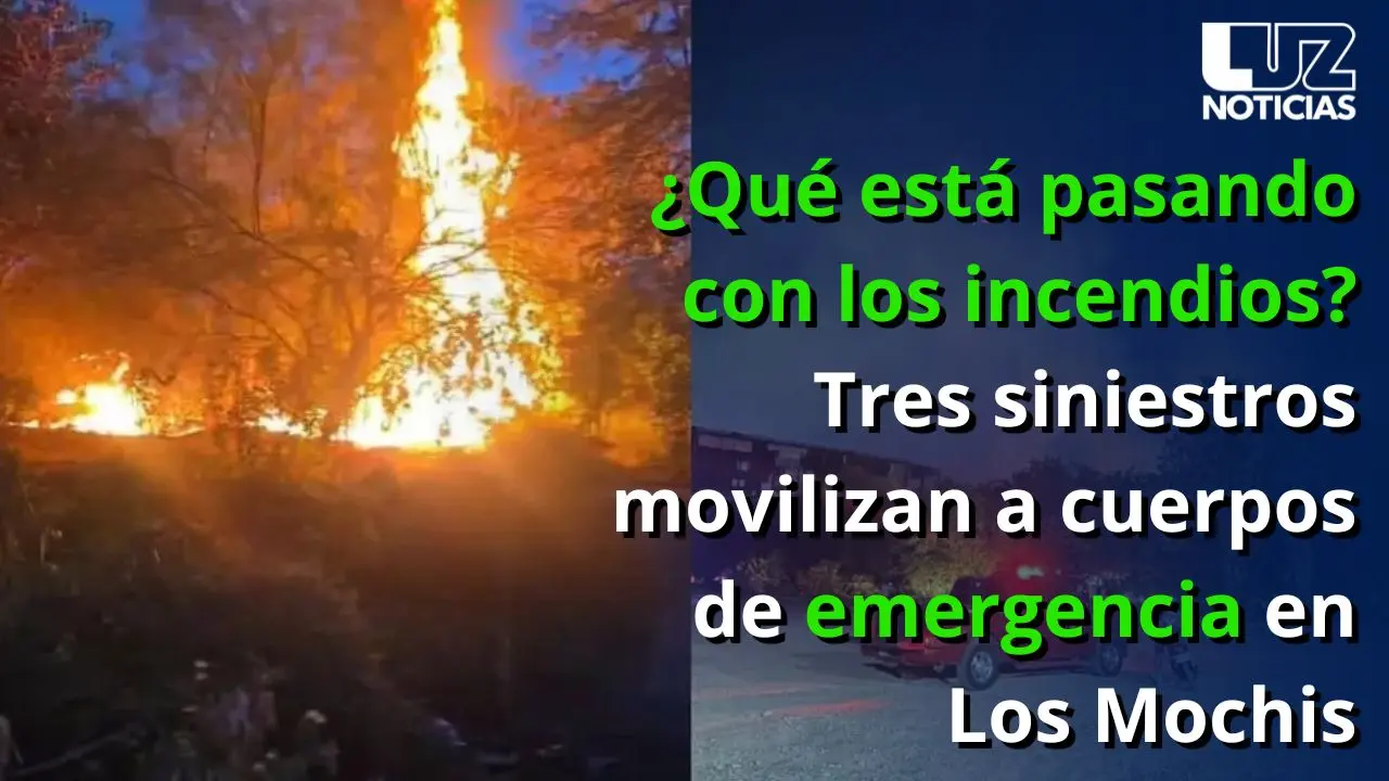 ¿Qué está pasando con los incendios? Tres siniestros movilizan a cuerpos de emergencia en Los Mochis