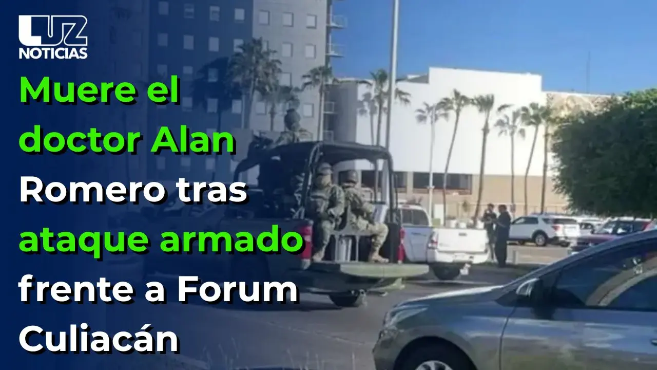 Muere el doctor Alan Romero tras ataque armado frente a Forum Culiacán
