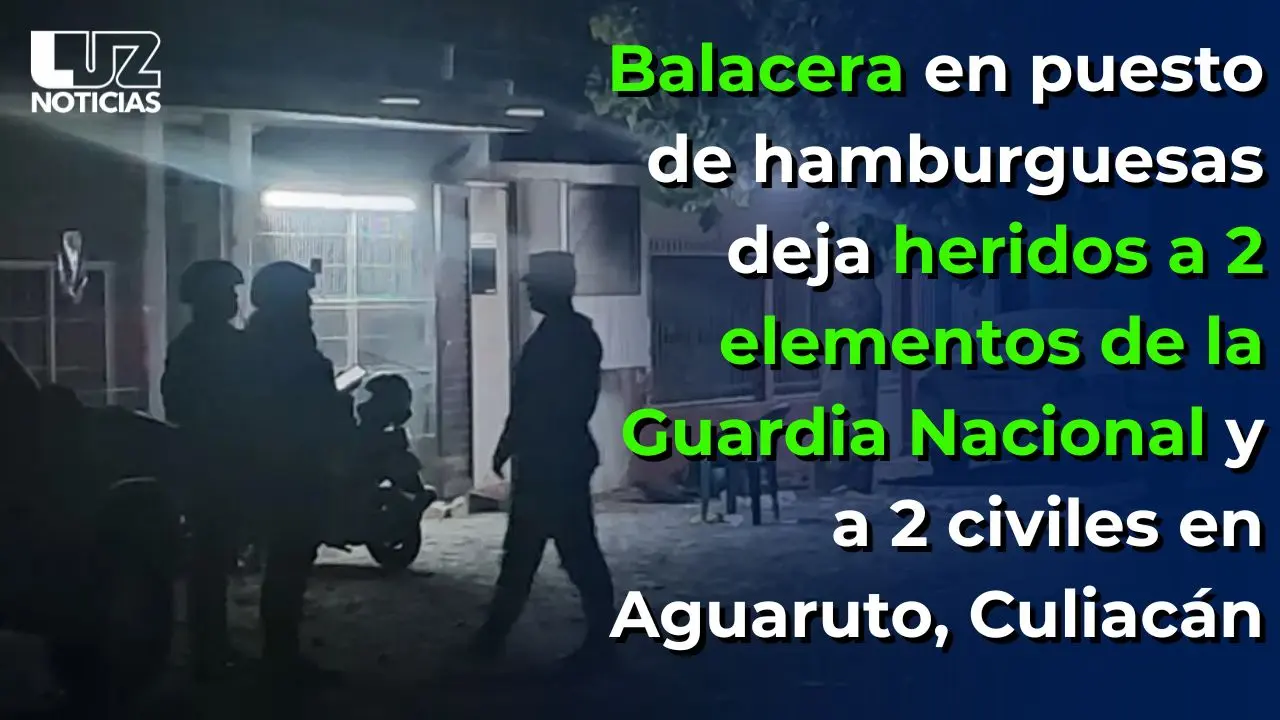 Balacera en puesto de hamburguesas deja heridos a 2 elementos de la GN y a 2 civiles en Culiacán
