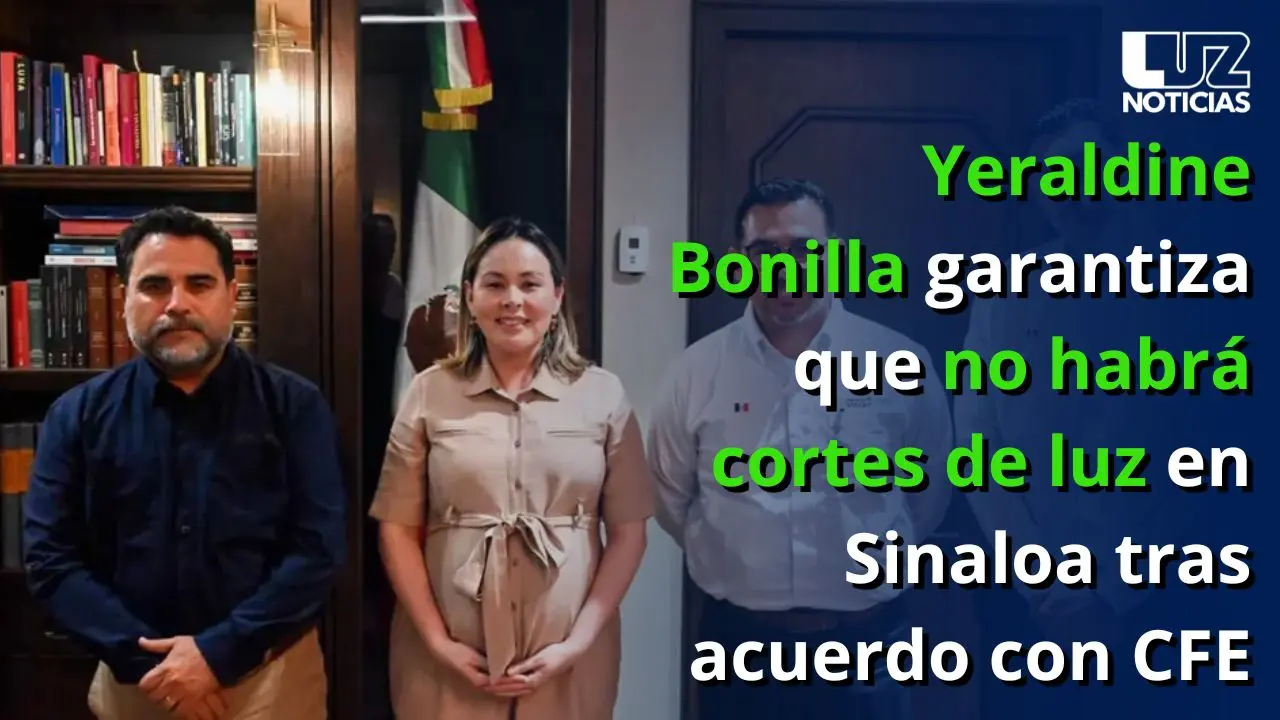 Yeraldine Bonilla garantiza que no habrá cortes de luz en Sinaloa tras acuerdo con CFE