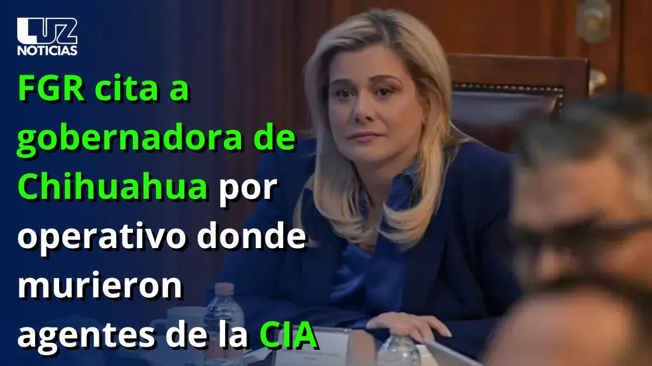 FGR cita a gobernadora de Chihuahua por operativo donde murieron agentes de la CIA
FGR cita a gobernadora de Chihuahua por operativo donde murieron agentes de la CIA