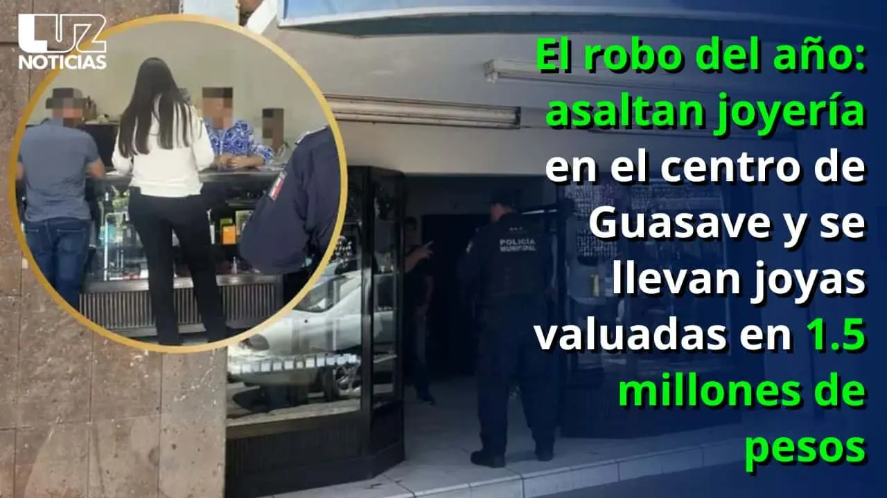 El robo del año: asaltan joyería en el centro de Guasave y se llevan joyas valuadas en 1.5 MDP
El robo del año: asaltan joyería en el centro de Guasave y se llevan joyas valuadas en 1.5 MDP