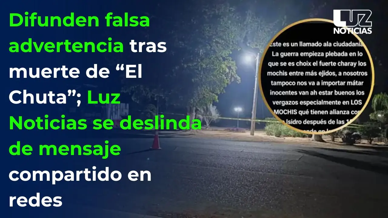 Difunden falsa advertencia tras muerte de “El Chuta”; Luz Noticias se deslinda de mensaje compartido
