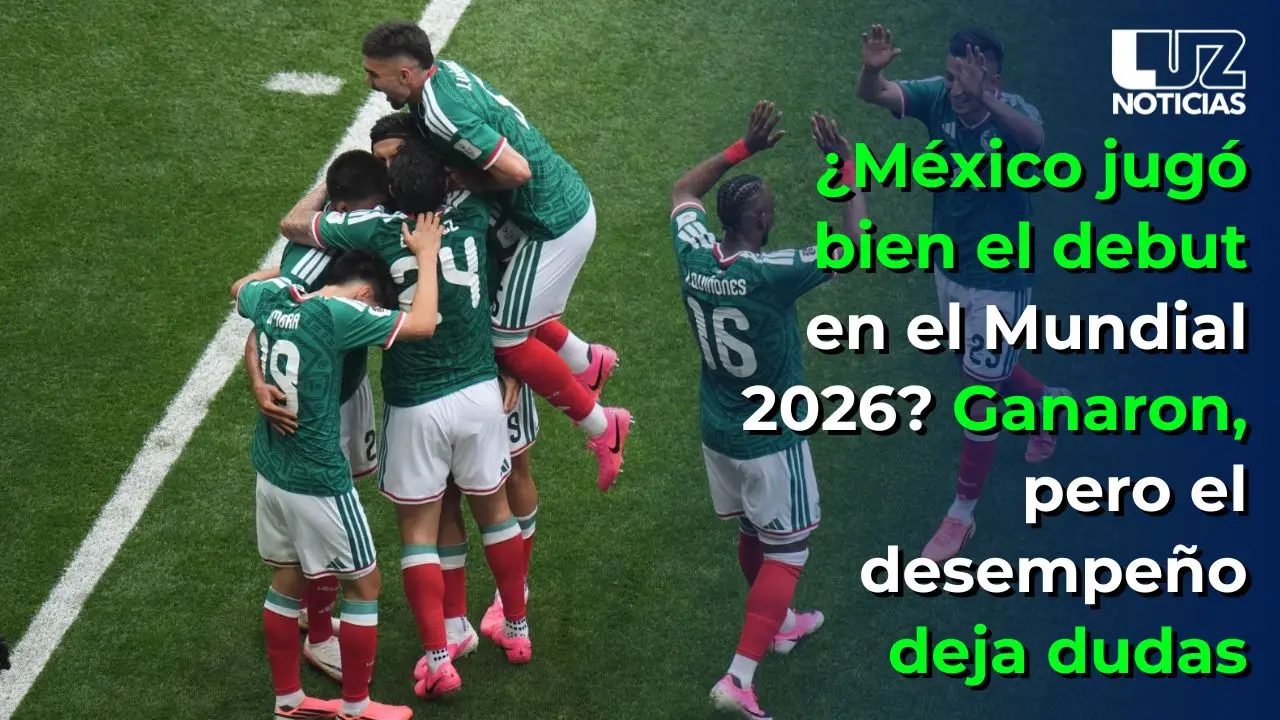 ¿México jugó bien el debut en el Mundial 2026? Ganaron, pero el desempeño deja dudas