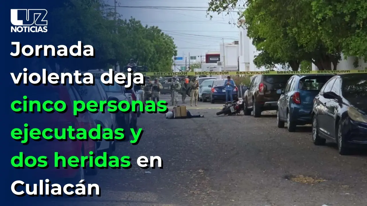 Jornada violenta deja cinco personas ejecutadas y dos heridas en Culiacán
