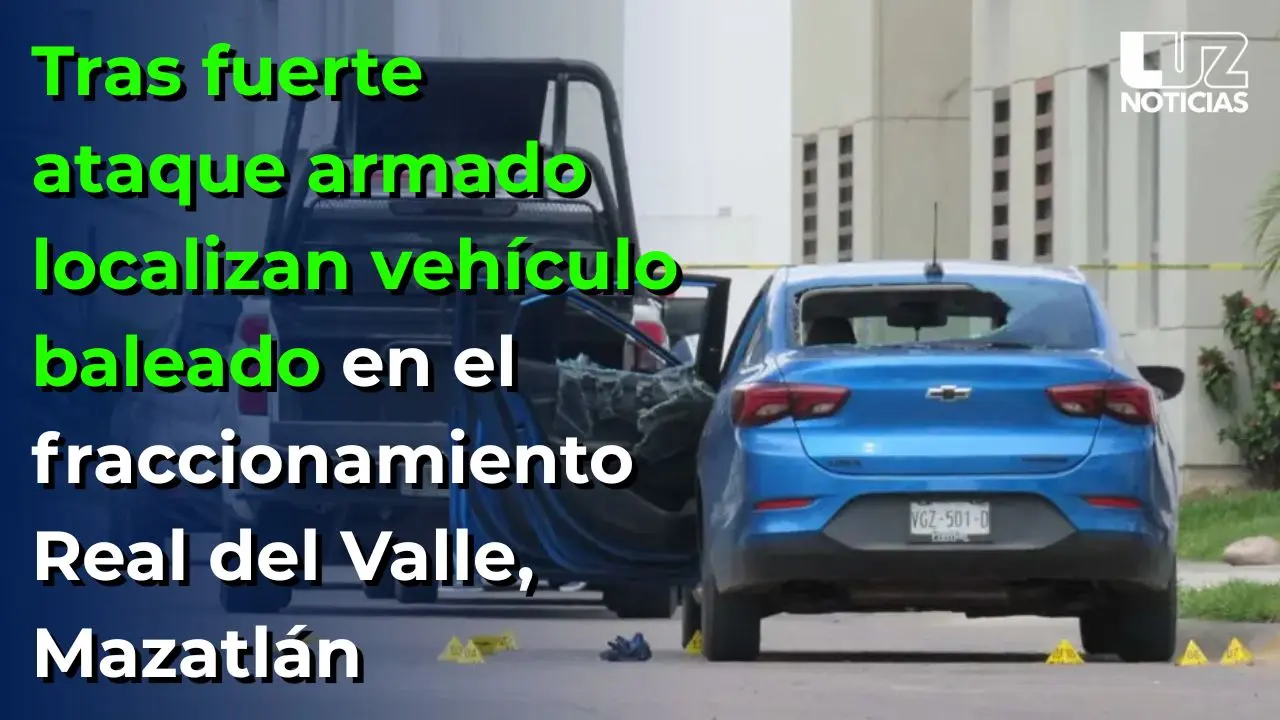 Tras fuerte ataque armado localizan vehículo baleado en el fraccionamiento Real del Valle, Mazatlán Tras fuerte ataque armado localizan vehículo baleado en el fraccionamiento Real del Valle, Mazatlán
