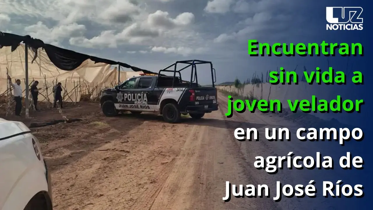 Encuentran sin vida a joven velador en un campo agrícola de Juan José Ríos