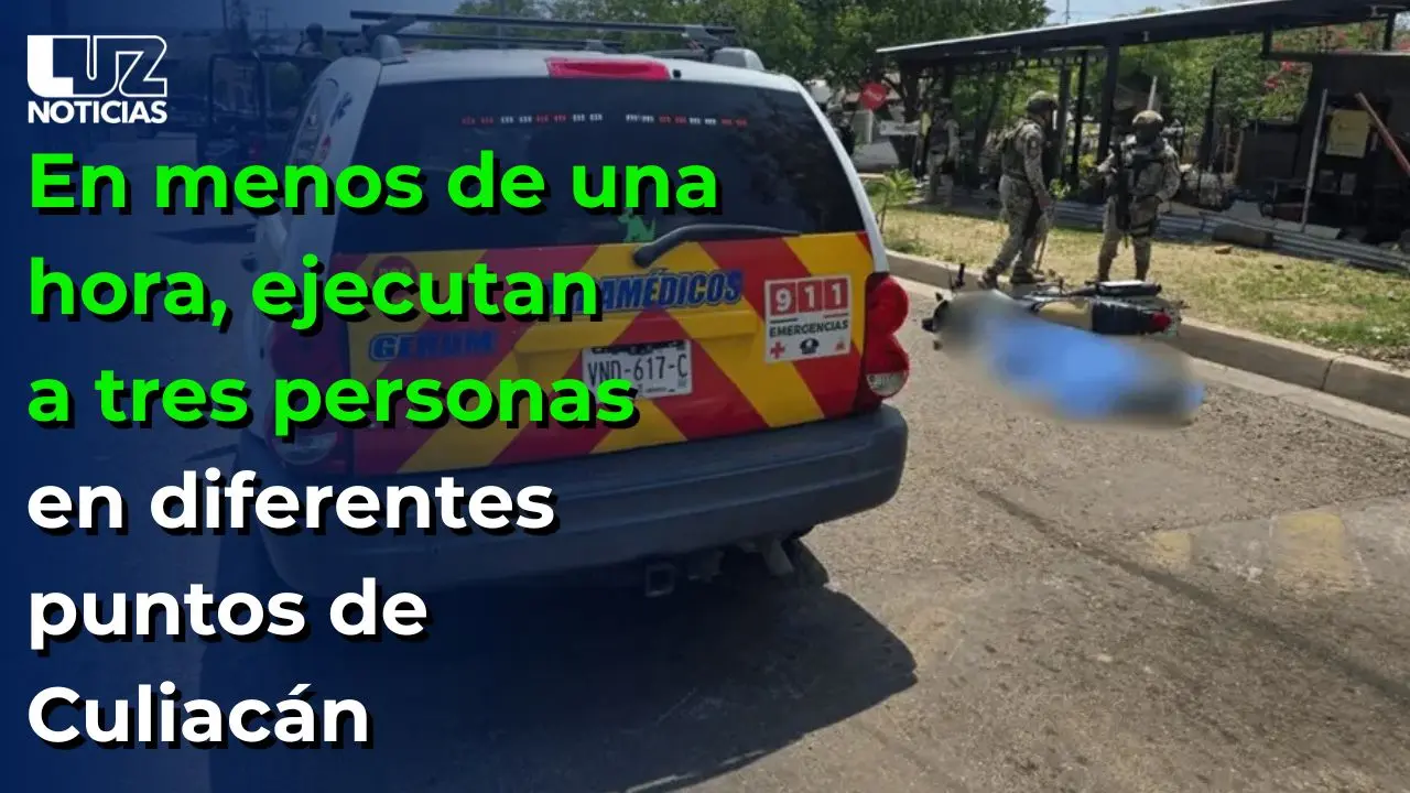 En menos de una hora, ejecutan a tres personas en diferentes puntos de Culiacán
