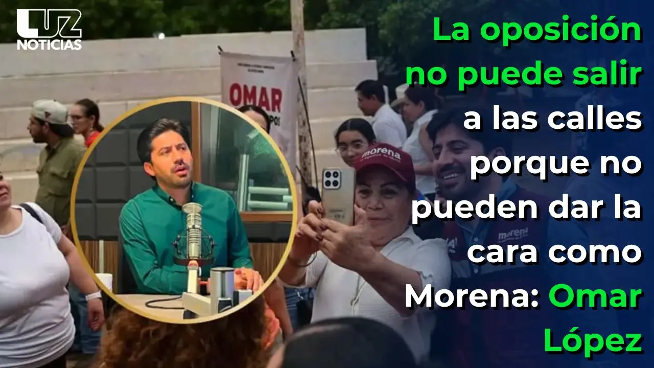 La oposición no puede salir a las calles porque no pueden dar la cara como Morena: Omar López
