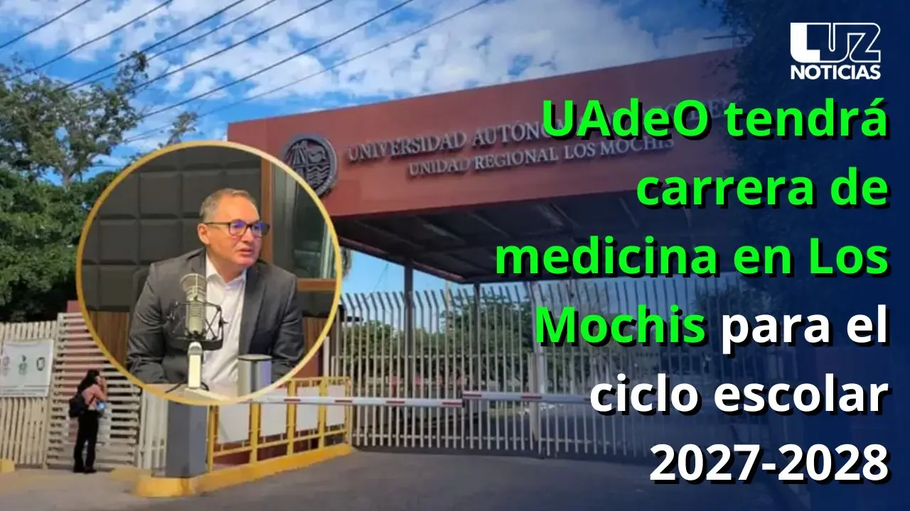 UAdeO tendrá carrera de medicina en Los Mochis para el ciclo escolar 2027 2028
