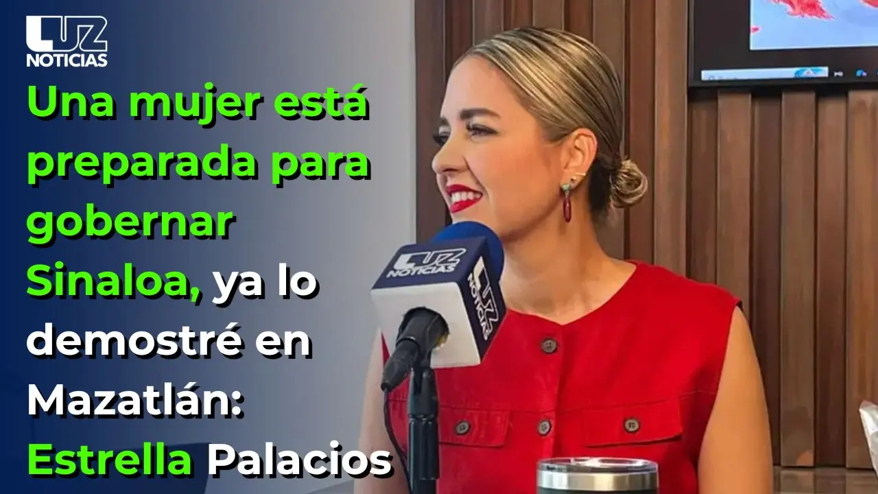 Una mujer está preparada para gobernar Sinaloa, ya lo demostré en Mazatlán: Estrella Palacios
