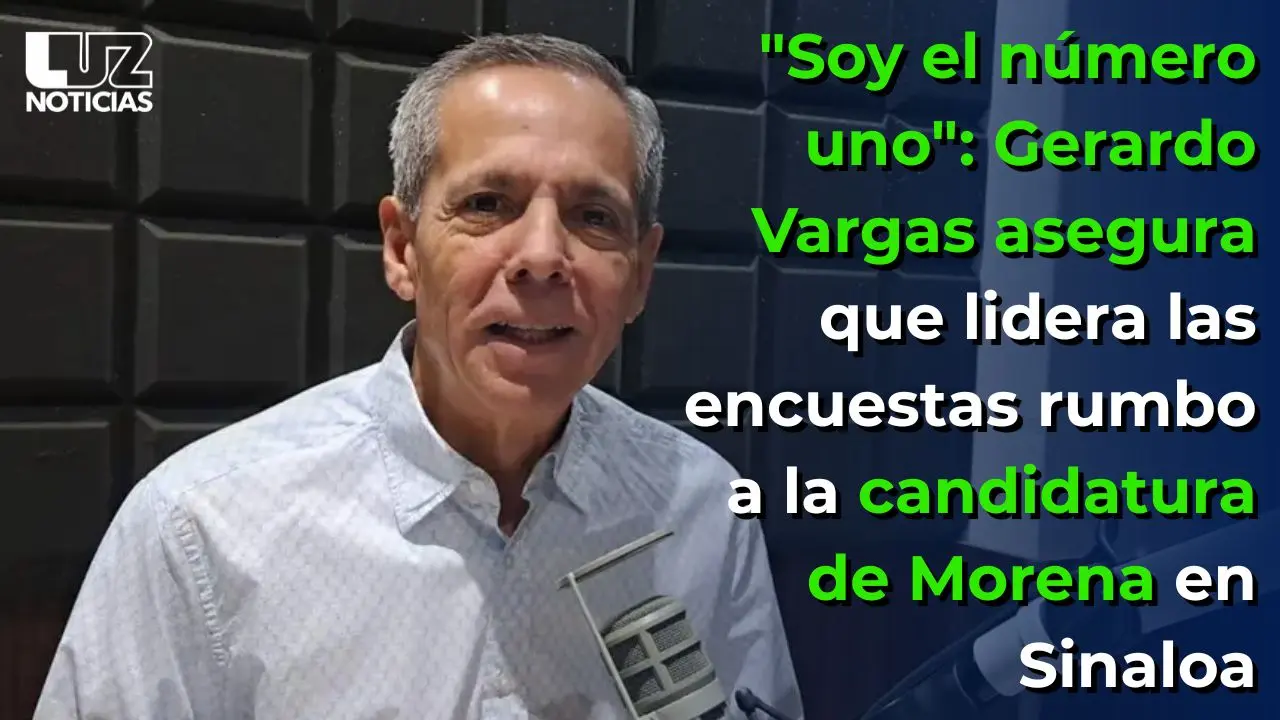 Gerardo Vargas asegura que lidera las encuestas rumbo a la candidatura de Morena en Sinaloa
