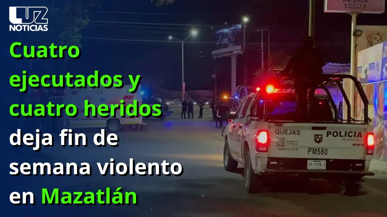Cuatro ejecutados y cuatro herido deja fin de semana violento en Mazatlán
