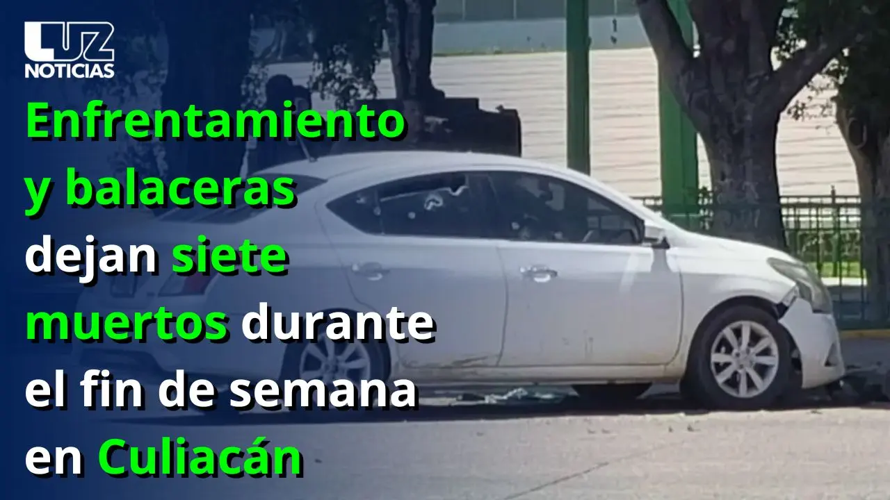 Enfrentamiento y balaceras dejan siete muertos durante el fin de semana en Culiacán
