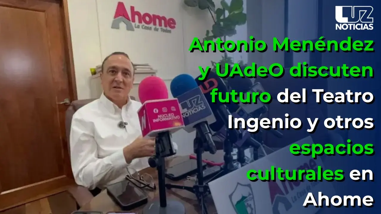 Antonio Menéndez y UAdeO discuten futuro del Teatro Ingenio y otros espacios culturales en Ahome
