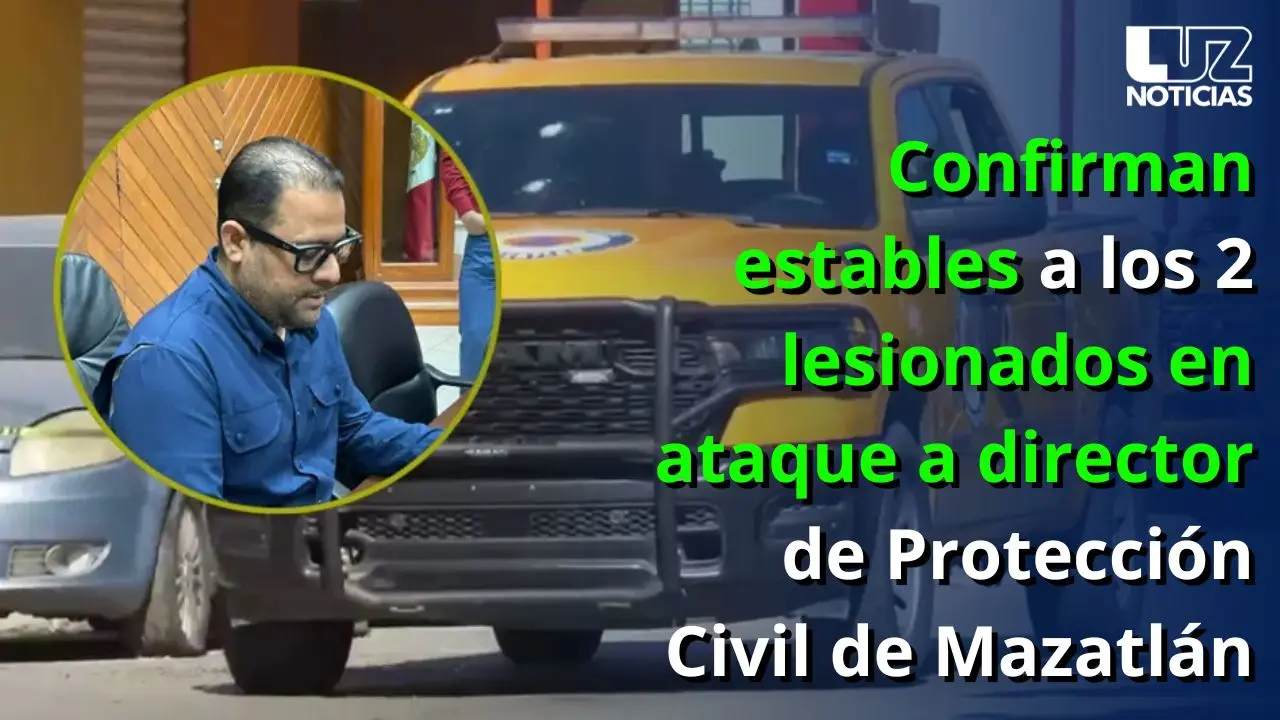 Confirman estables a los 2 lesionados en ataque a director de Protección Civil de Mazatlán
