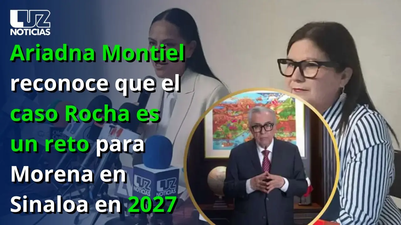 Ariadna Montiel reconoce que el caso Rocha es un reto para Morena en Sinaloa en 2027
