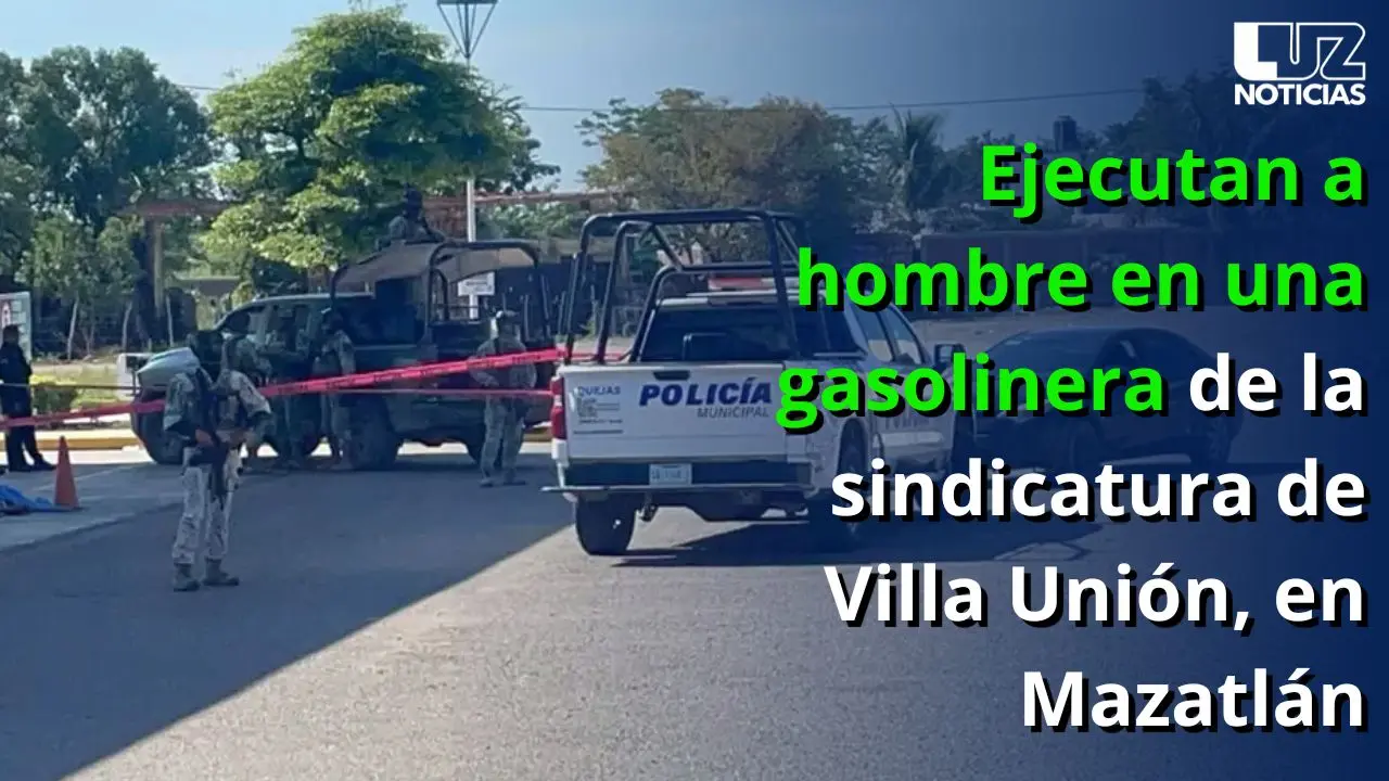 Ejecutan a hombre en una gasolinera de la sindicatura de Villa Unión, en Mazatlán
