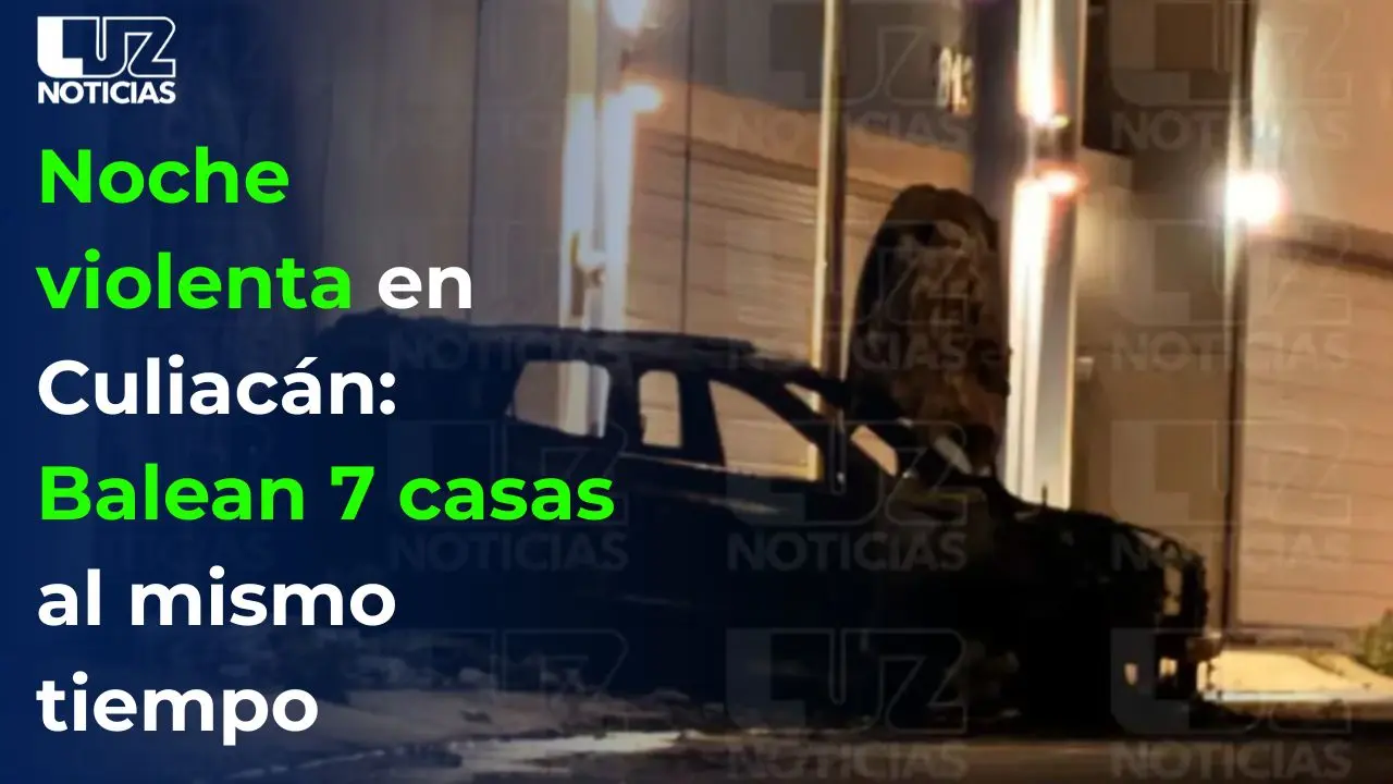 Noche violenta en Culiacán Balean 7 casas al mismo tiempo
