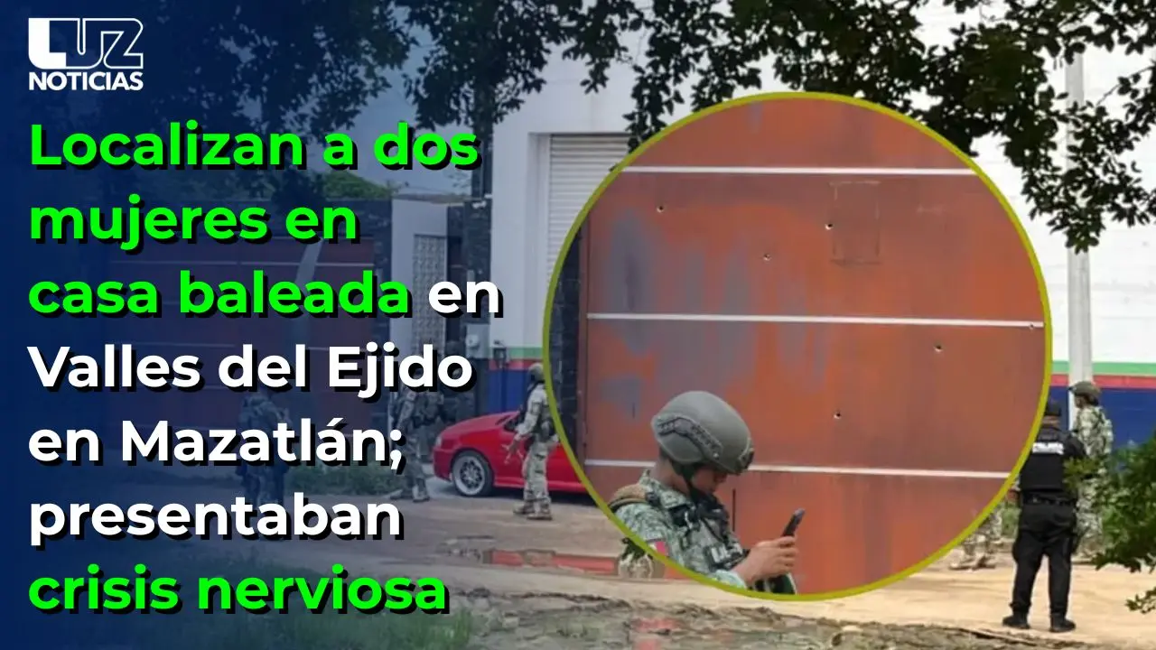 Localizan a dos mujeres en casa baleada en Valles del Ejido en Mazatlán; presentaban crisis nerviosa
Localizan a dos mujeres en casa baleada en Valles del Ejido en Mazatlán; presentaban crisis nerviosa