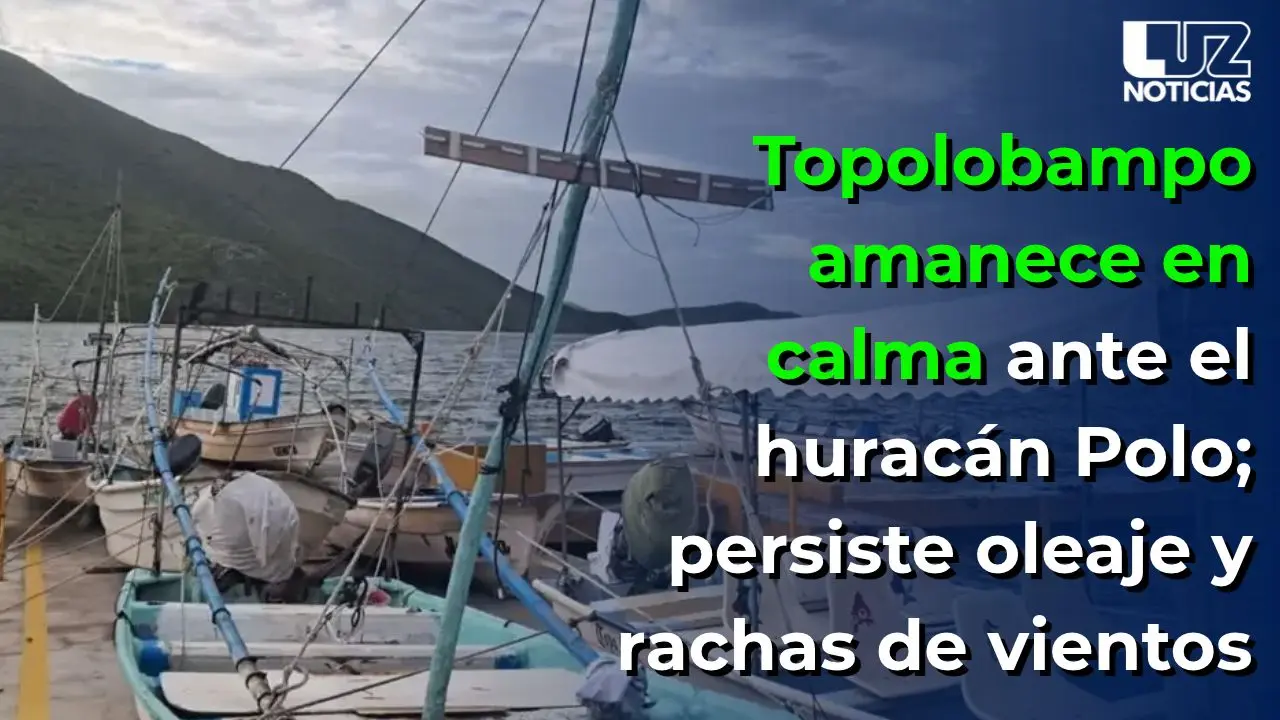 Topolobampo amanece en calma ante el huracán Polo; persiste oleaje y rachas de vientos
Topolobampo amanece en calma ante el huracán Polo; persiste oleaje y rachas de vientos