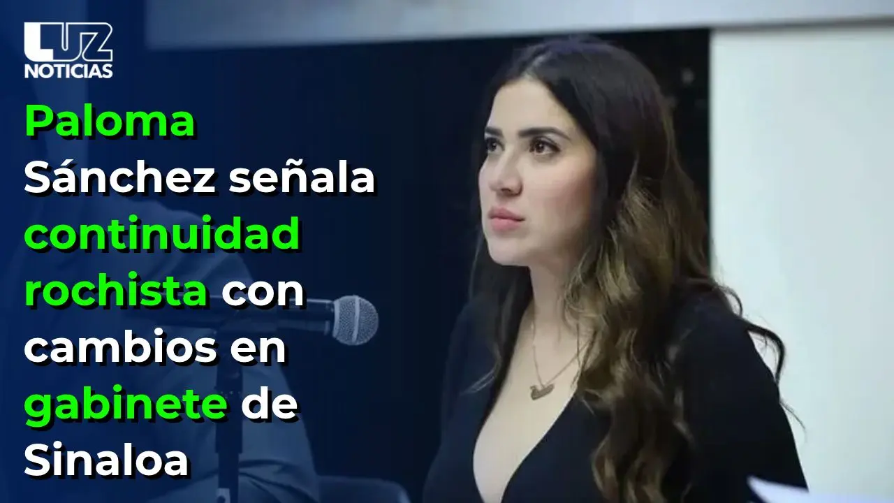 Paloma Sánchez señala continuidad rochista con cambios en gabinete de Sinaloa
