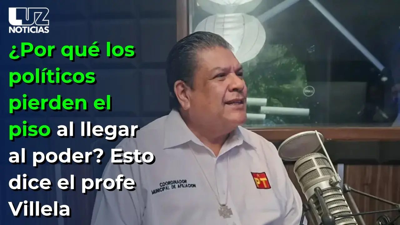 ¿Por qué los políticos pierden el piso al llegar al poder? Esto dice el profe Villela
¿Por qué los políticos pierden el piso al llegar al poder? Esto dice el profe Villela